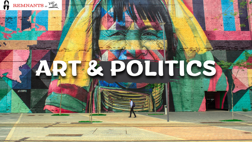 Image of street art with the words Art and Politics over it.